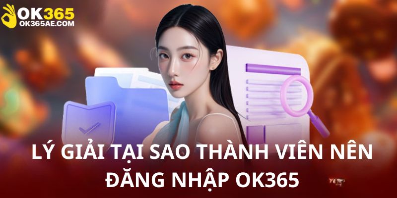 Nguyên nhân hội viên cần truy cập OK365